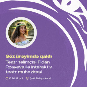 Söz ürəyimdə qaldı: teatr təlimçisi Fidan Rzayeva ilə interaktiv teatr mühazirəsi