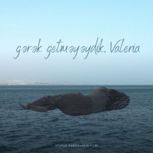 Gərək getməyəydik, Valeria
