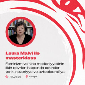 Laura Malvi ilə masterklass. Feminizm və kino mədəniyyətinin ilkin dövrləri haqqında xatirələr: tarix, nəzəriyyə və avtobioqrafiya (Onlayn)