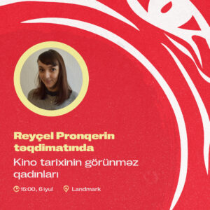 Kino tarixinin görünməz qadınları Reyçel Pronqerin təqdimatında