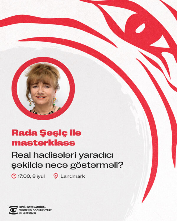 Rada Şeşiç ilə masterklass. Real hadisələri yaradıcı şəkildə necə göstərməli?